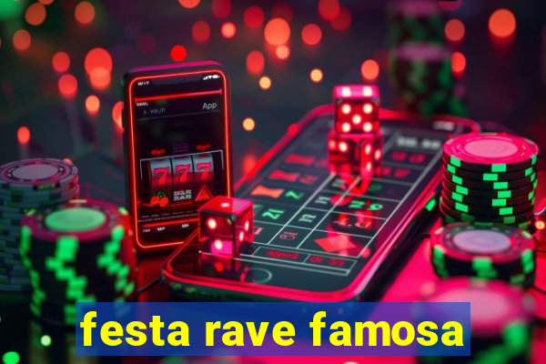 festa rave famosa